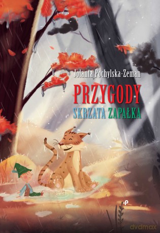 Przygody skrzata Zapałka - Jolanta Pochylska-Zeman [KSIĄŻKA]