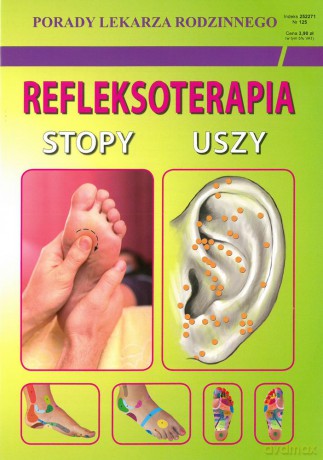 Refleksoterapia. Stopy, uszy. Porady lekarza rodzinnego - Emilia Chojnowska, Justyna Malanowska-Mamrot, Karol Jaskólski [KSIĄŻKA]