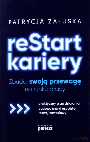 Restart kariery. Zbuduj swoją przewagę na rynku pracy - Patrycja Załuska [KSIĄŻKA]