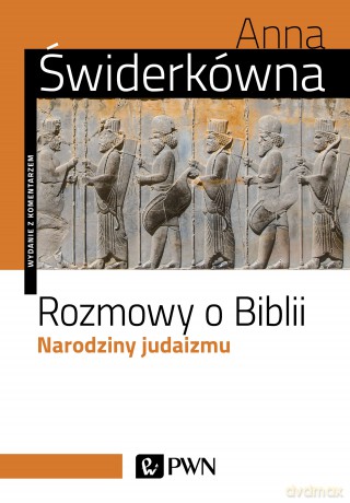 Rozmowy o Biblii. Narodziny judaizmu - Anna Świderkówna [KSIĄŻKA]