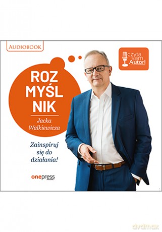 Rozmyślnik Jacka Walkiewicza. Zainspiruj się do działania - Jacek Walkiewicz [AUDIOBOOK]