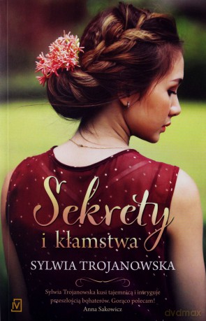Sekrety i kłamstwa - Sylwia Trojanowska [KSIĄŻKA]