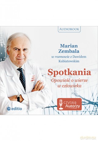 Spotkania. Opowieść o wierze w człowieka - Dawid Kubiatowski, Marian Zembala [AUDIOBOOK]