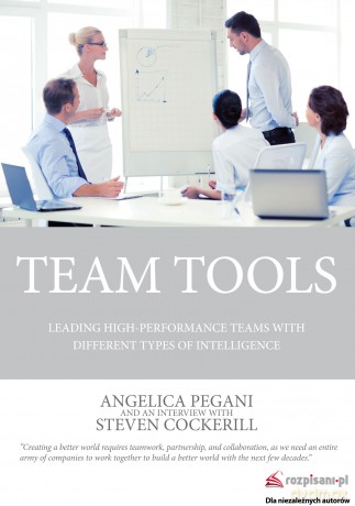 Team tools. Leading high performance teams with tools of different types of intelligence - Angelica Pegani [KSIĄŻKA]