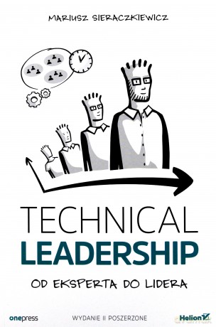Technical leadership. Od eksperta do lidera - Mariusz Sieraczkiewicz [KSIĄŻKA]