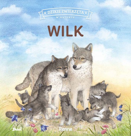 Wilk. Dzikie zwierzęta w naturze - Renne Renne [KSIĄŻKA]