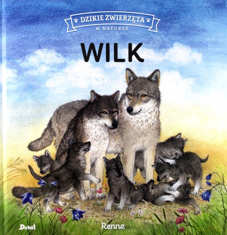 Wilk. Dzikie zwierzęta w naturze - Renne Renne [KSIĄŻKA]