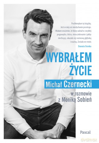 Wybrałem życie - Michał Czarnecki, Monika Sobień [KSIĄŻKA]