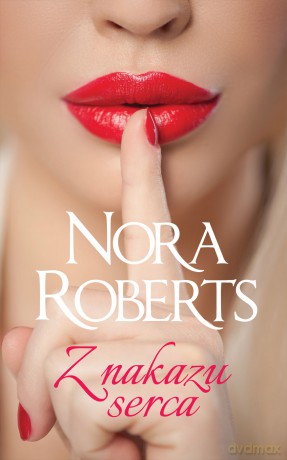 Z nakazu serca - Nora Roberts [KSIĄŻKA]