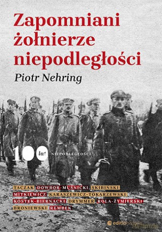 Zapomniani żołnierze niepodległości - Piotr Nehring [KSIĄŻKA]