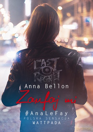 Zaufaj mi. The last regret #3 - Anna Bellon [KSIĄŻKA]