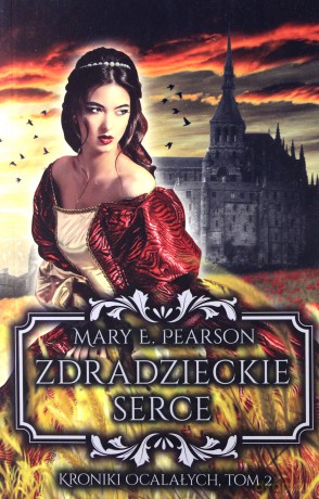 Zdradzieckie serce. Kroniki ocalałych (Tom 2) - Mary E. Pearson [KSIĄŻKA]