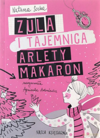 Zula i tajemnica Arlety. Makaron - Natasza Socha [KSIĄŻKA]
