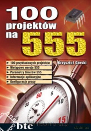 100 projektów na 555 - Krzysztof Górski [KSIĄŻKA]