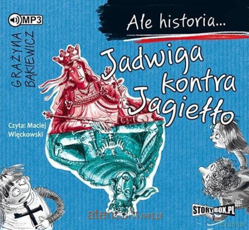 Ale historia... Jadwiga kontra Jagiełło - Grażyna Bąkiewicz [AUDIOBOOK]