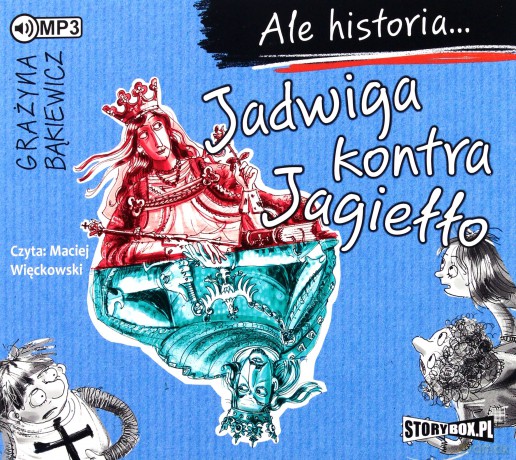 Ale historia... Jadwiga kontra Jagiełło - Grażyna Bąkiewicz [AUDIOBOOK]