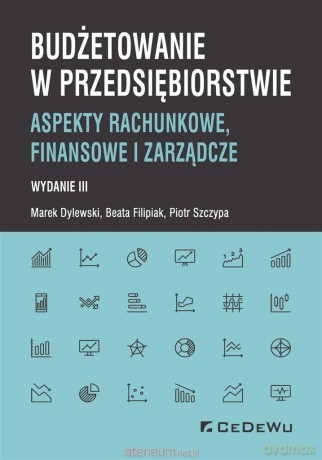 Budżetowanie w przedsiębiorstwie - Marek Dylewski, Beata Filipiak, Piotr Szczypa [KSIĄŻKA]