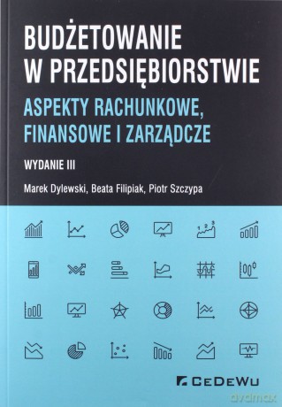 Budżetowanie w przedsiębiorstwie - Marek Dylewski, Beata Filipiak, Piotr Szczypa [KSIĄŻKA]