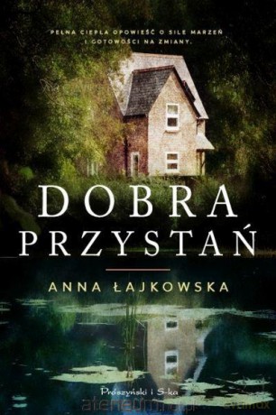 Dobra Przystań - Anna Łajkowska [KSIĄŻKA]
