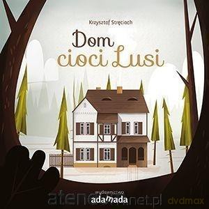 Dom cioci Lusi - Krzysztof Stręcioch [KSIĄŻKA]