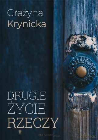Drugie życie rzeczy - Grażyna Krynicka [KSIĄŻKA]