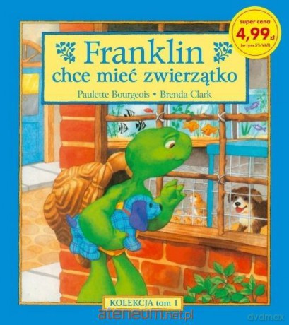 Franklin chce mieć zwierzątko (Tom 1) - Paulette Buorgeois, Brenda Clark [KSIĄŻKA]