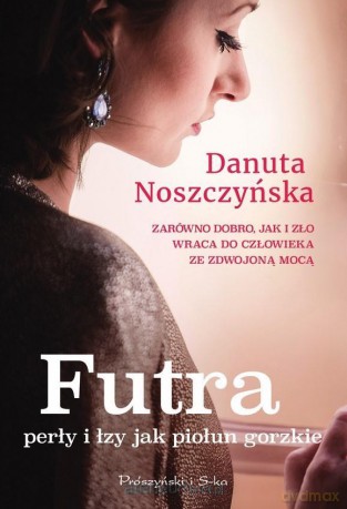 Futra, perły i łzy jak piołun gorzkie - Danuta Noszczyńska [KSIĄŻKA]
