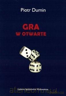 Gra w otwarte - Piotr Dumin [KSIĄŻKA]