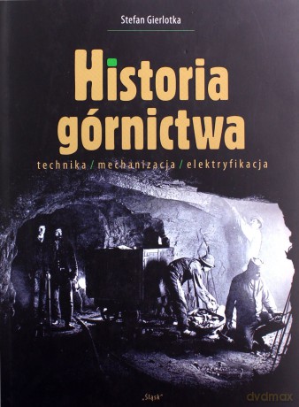 Historia górnictwa - Stefan Gierlotka [KSIĄŻKA]