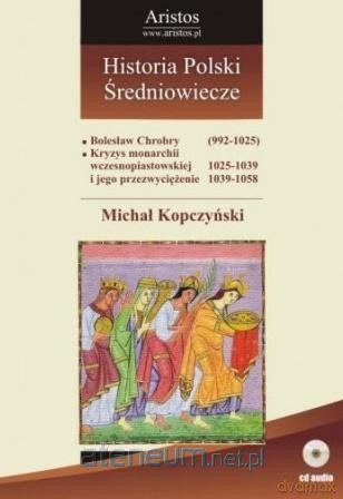 Historia Polski: Średniowiecze (Tom 17) - Michał Kopczyński [AUDIOBOOK]