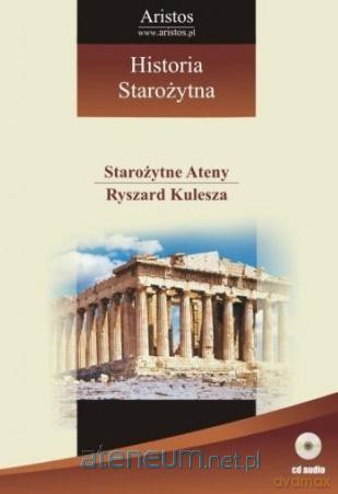 Historia Starożytna (Tom 4) Starożytne Ateny - Ryszard Kulesza [AUDIOBOOK]