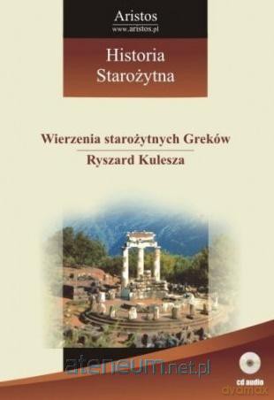 Historia Starożytna (Tom 7) Wierzenia starożytnych Greków - Ryszard Kulesza [AUDIOBOOK]