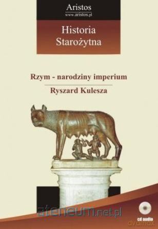 Historia Starożytna (Tom 9) Rzym - narodziny imperium - Ryszard Kulesza [AUDIOBOOK]