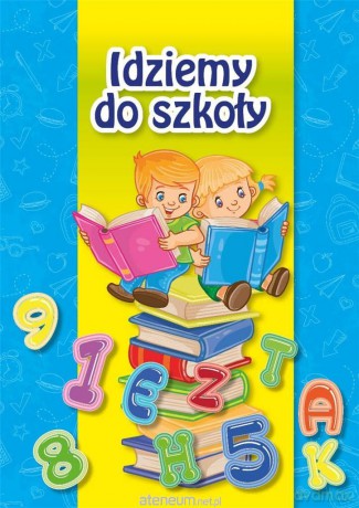 Idziemy do szkoły [KSIĄŻKA]