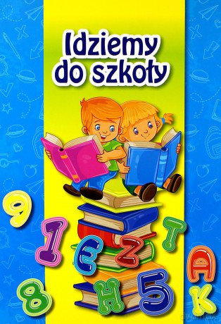 Idziemy do szkoły [KSIĄŻKA]