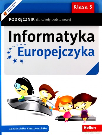 Informatyka Europejczyka Szkoła podstawowa 5 podręcznik - Danuta Kiałka, Katarzyna Kiałka [KSIĄŻKA]