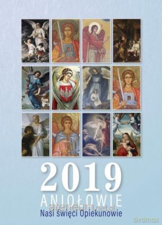 Kalendarz 2019 Aniołowie. Nasi święci Opiekunowie [KALENDARZ]