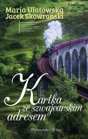 Kartka ze szwajcarskim adresem - Jacek Skowroński, Maria Ulatowska [KSIĄŻKA]