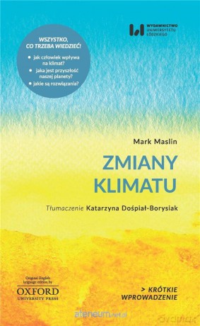 Krótkie Wprowadzenie 11 Zmiany klimatu - Mark Maslin, Katarzyna Dośpiał-Borysiak [KSIĄŻKA]