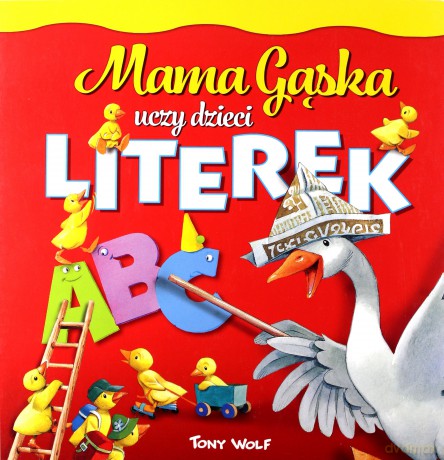 Mama Gąska uczy dzieci literek - Tony Wolf [KSIĄŻKA]