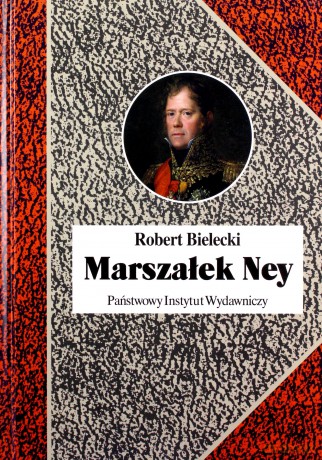 Marszałek Ney - Robert Bielecki [KSIĄŻKA]