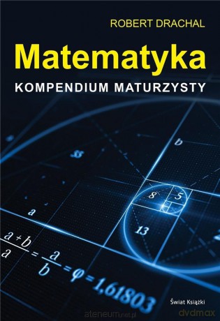 Matematyka. Kompendium maturzysty - Robert Drachal [KSIĄŻKA]