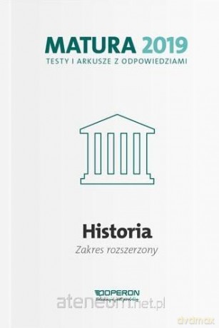 Matura 2019 Historia. Testy i arkusze zakres rozszerzony [KSIĄŻKA]