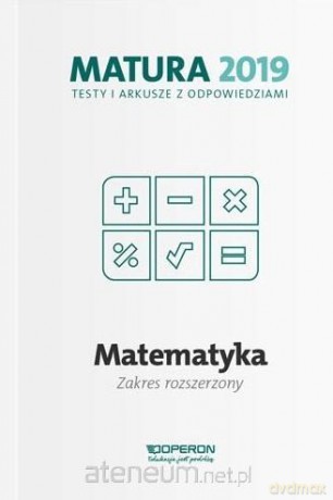 Matura 2019 Matematyka. Testy i arkusze zakres rozszerzony [KSIĄŻKA]