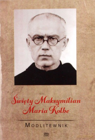 Modlitewnik. Święty Maksymilian Maria Kolbe [KSIĄŻKA]