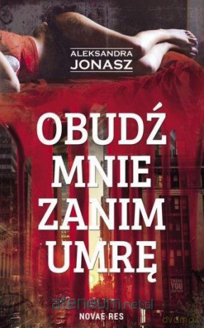 Obudź mnie zanim umrę - Aleksandra Jonasz [KSIĄŻKA]