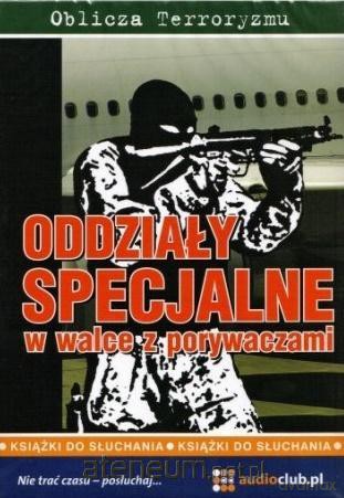 Oddziały specjalne w walce z porywaczami [AUDIOBOOK]