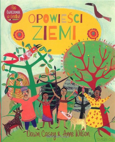 Opowieści ziemi - Dawn Casey, Anne Wilson [KSIĄŻKA]
