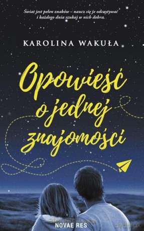 Opowieść o jednej znajomości - Karolina Wakuła [KSIĄŻKA]