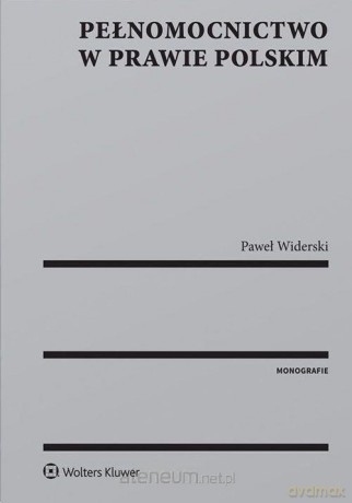 Pełnomocnictwo w prawie polskim - Paweł Widerski [KSIĄŻKA]